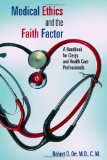 Medical Ethics and the Faith Factor A Handbook for Clergy and Health-Care Professionals