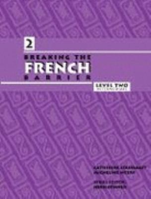 Breaking the French Barrier, Level II (Intermediate), Student Edition : The Language Series with All the Rules You Need to Know  9780972857048 Front Cover