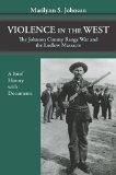 Violence in the West The Johnson County Range War and the Ludlow Massacre-A Brief History with Documents  9781478622048 Front Cover