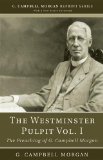 Westminster Pulpit, Volume I The Preaching of G. Campbell Morgan 2012 9781608993048 Front Cover