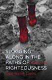 Slogging along in the Paths of Righteousness Psalms 13-24  9781781913048 Front Cover