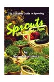 Sprouts The Miracle Food The Complete Guide to Sprouting 6th 1999 9781878736048 Front Cover