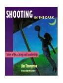 Shooting in the Dark : Tales of Coaching and Leadership cover art