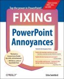 Fixing PowerPoint Annoyances How to Fix the Most Annoying Things about Your Favorite Presentation Program 2006 9780596100049 Front Cover