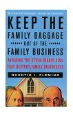 Keep the Family Baggage Out of the Family Business Avoiding the Seven Deadly Sins That Destroy Family Businesses cover art