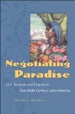 Negotiating Paradise U. S. Tourism and Empire in Twentieth-Century Latin America  9780807859049 Front Cover