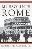 Mussolini's Rome Rebuilding the Eternal City  9781403966049 Front Cover