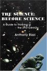 Science Before Science A Guide to Thinking in the 21St Century