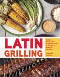 Latin Grilling Recipes to Share, from Patagonian Asado to Yucatecan Barbecue and More [a Cookbook]  9781607740049 Front Cover