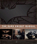 Dark Knight Manual Tools, Weapons, Vehicles and Documents from the Batcave 2012 9781608871049 Front Cover