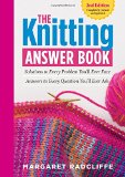 Knitting Answer Book, 2nd Edition Solutions to Every Problem You'll Ever Face; Answers to Every Question You'll Ever Ask 2nd 9781612124049 Front Cover