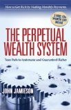 Perpetual Wealth System Your Path to Systematic and Guaranteed Riches 2013 9781614485049 Front Cover