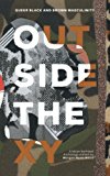 Outside the XY Queer, Black and Brown Masculinity  9781626013049 Front Cover