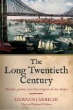 Long Twentieth Century Money, Power and the Origins of Our Times 2010 9781844673049 Front Cover