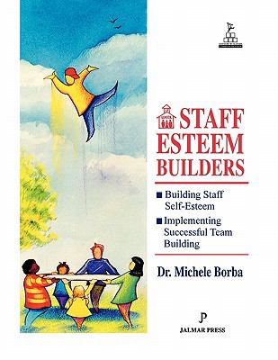 Staff Esteem Builders The Administrator's Bible for Enhancing Self-Esteem 1993 9781880396049 Front Cover