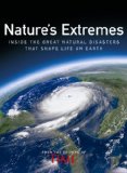 Nature's Extremes Inside the Great Natural Disasters That Shape Life on Earth 2006 9781933405049 Front Cover