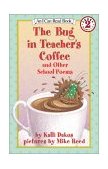 Bug in the Teacher's Coffee And Other School Poems  9780064443050 Front Cover