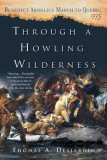 Through a Howling Wilderness Benedict Arnold's March to Quebec 1775  9780312339050 Front Cover