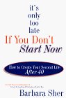 It's Only Too Late if You Don't Start Now How to Create Your Second Life at Any Age  9780385315050 Front Cover