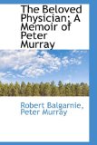 Beloved Physician; a Memoir of Peter Murray 2008 9780559824050 Front Cover