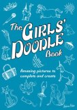 Girls' Doodle Book Amazing Pictures to Complete and Create  9780762435050 Front Cover