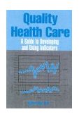 Quality Health Care: a Guide to Developing and Using Indicators  cover art