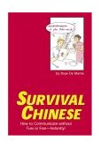 Survival Chinese How to Communicate Without Fuss or Fear - Instantly! 2005 9780804836050 Front Cover