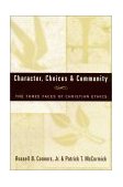 Character, Choices and Community The Three Faces of Christian Ethics cover art