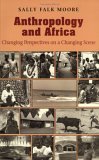 Anthropology and Africa Changing Perspectives on a Changing Scene cover art
