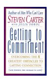 Getting to Commitment Overcoming the 8 Greatest Obstacles to Lasting Connection (And Finding the Courage to Love) cover art