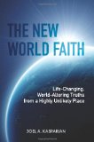 New World Faith Life-Changing Truths from a Highly Unlikely Place 2011 9781451574050 Front Cover