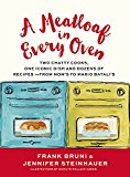 Meatloaf in Every Oven Two Chatty Cooks, One Iconic Dish and Dozens of Recipes - from Mom's to Mario Batali's  9781455563050 Front Cover