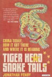Tiger Head, Snake Tails China Today, How It Got There, and Where It Is Heading cover art