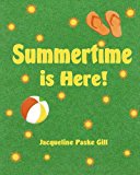 Summertime Is Here 2013 9781481050050 Front Cover
