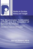 Westminster Confession of Faith and the Cessation of Special Revelation The Majority Puritan Viewpoint on Whether Extra-Biblical Prophecy Is Still Possible 2007 9781556358050 Front Cover