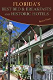 Florida's Best Bed & Breakfasts and Historic Hotels: 2013 9781561646050 Front Cover