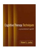Cognitive Therapy Techniques A Practitioner's Guide cover art