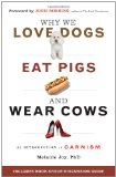 Why We Love Dogs, Eat Pigs, and Wear Cows An Introduction to Carnism cover art