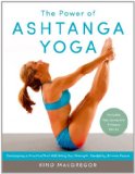 Power of Ashtanga Yoga Developing a Practice That Will Bring You Strength, Flexibility, and Inner Peace--Includes the Complete Primary Series  9781611800050 Front Cover
