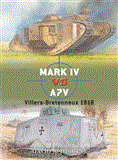 Mark IV vs A7V Villers-Bretonneux 1918 2013 9781780960050 Front Cover