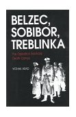 Belzec, Sobibor, Treblinka The Operation Reinhard Death Camps 1999 9780253213051 Front Cover