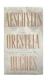 Oresteia of Aeschylus A New Translation by Ted Hughes cover art