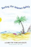 Surfing the Internet Safely A Guide for Teens and Adults 2009 9780595524051 Front Cover