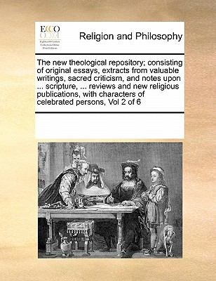 New Theological Repository; Consisting of Original Essays, Extracts from Valuable Writings, Sacred Criticism, and Notes upon Scripture, Re 2010 9780699165051 Front Cover