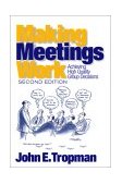 Making Meetings Work Achieving High Quality Group Decisions cover art
