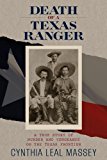 Death of a Texas Ranger A True Story of Murder and Vengeance on the Texas Frontier 2014 9780762793051 Front Cover