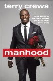 Manhood How to Be a Better Man-Or Just Live with One  9780804178051 Front Cover