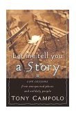Let Me Tell You a Story Life Lessons from Unexpected Places and Unlikely People 2000 9780849942051 Front Cover