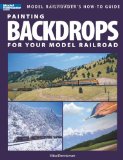Painting Backdrops for Your Model Railroad 2008 9780890247051 Front Cover