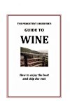 Persistent Observer's Guide to Wine How to Enjoy the Best and Skip the Rest 2013 9780985840051 Front Cover